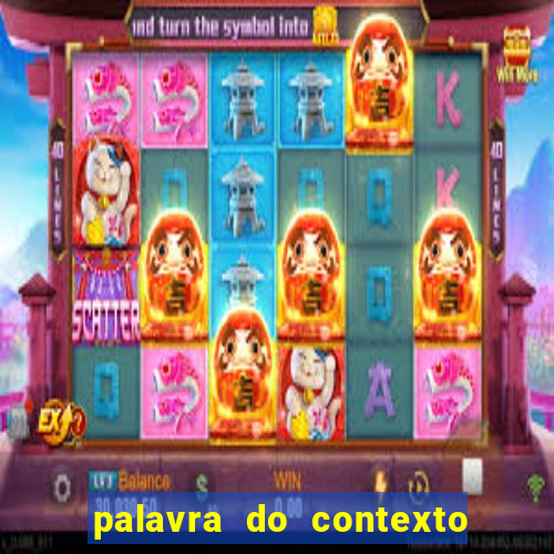 palavra do contexto de hoje 488